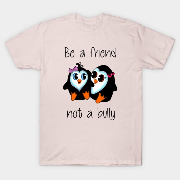 Be A Friend Not A Bully (Girls) T-Shirt by DitzyDonutsDesigns